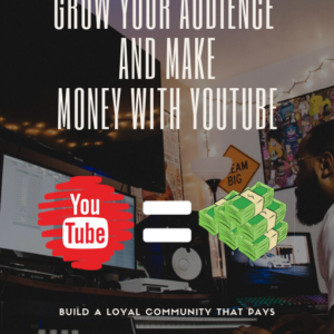 Grow Your Audience & Make Money With Youtube (ebook)