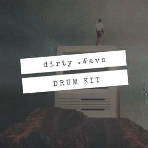 Dirty .Wavs (Drum Kit)