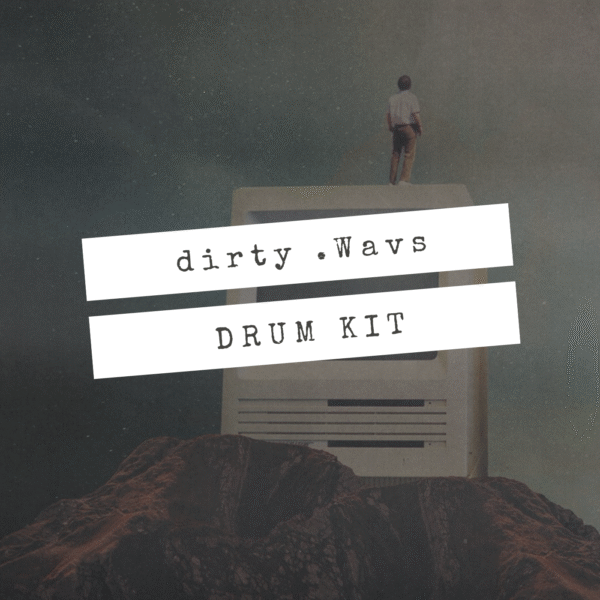 Dirty .Wavs (Drum Kit)